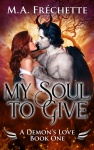 Cover art for the paranormal romance novel My Soul to Give by M.A. Fréchette